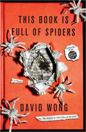 This Book Is Full of Spiders: Seriously, Dude, Don't Touch It de David Wong