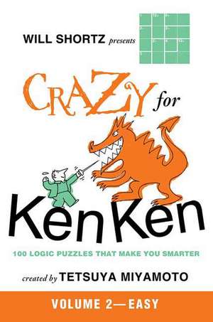 Will Shortz Presents Crazy for Kenken Easy to Hard: 100 Logic Puzzles That Make You Smarter de Tetsuya Miyamoto