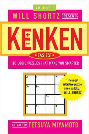 Will Shortz Presents Kenken Easiest, Volume 1: 100 Logic Puzzles That Make You Smarter de Will Shortz