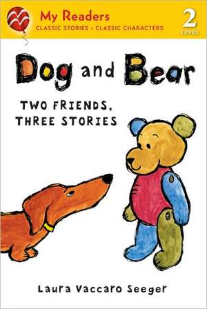 Dog and Bear: Two Friends, Three Stories de Laura Vaccaro Seeger