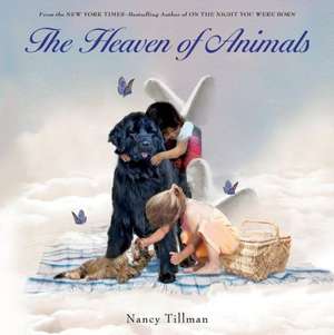 The Heaven of Animals de Nancy Tillman