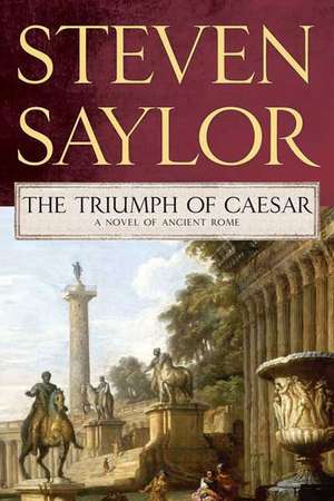 The Triumph of Caesar: A Novel of Ancient Rome de Steven Saylor