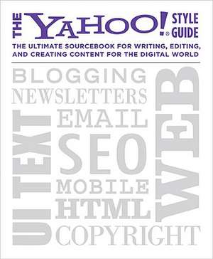 The Yahoo! Style Guide: The Ultimate Sourcebook for Writing, Editing, and Creating Content for the Digital World de Chris Barr