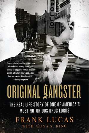 Original Gangster: The Real Life Story of One of America's most Notorious Drug Lords de Frank Lucas