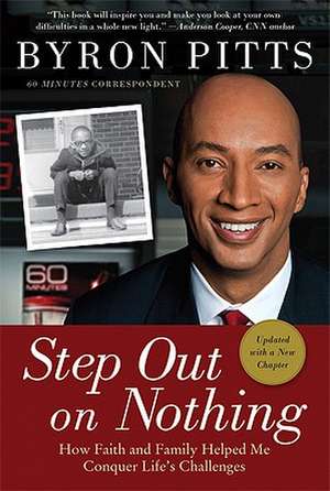 Step Out on Nothing: How Faith and Family Helped Me Conquer Life's Challenges de Byron Pitts