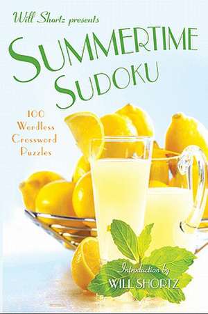 Will Shortz Presents Summertime Sudoku: 100 Wordless Crossword Puzzles de Will Shortz