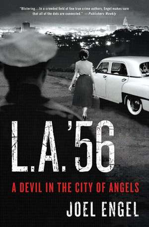 L.A. '56: A Devil in the City of Angels de Joel Engel