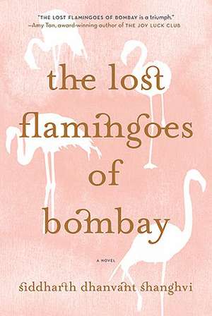 The Lost Flamingoes of Bombay de Siddharth Dhanvant Shanghvi