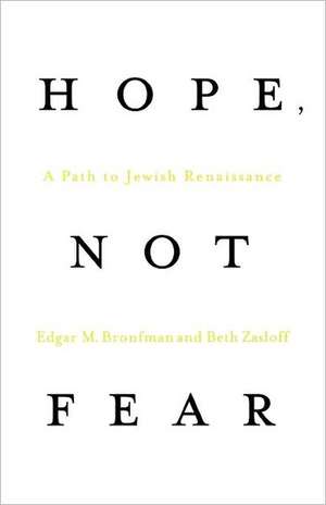 Hope, Not Fear: A Path to Jewish Renaissance de Edgar M. Bronfman