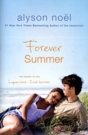 Forever Summer: Laguna Cove and Cruel Summer de Alyson Noel