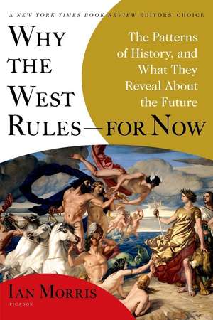 Why the West Rules--For Now: The Patterns of History, and What They Reveal about the Future de Ian Morris