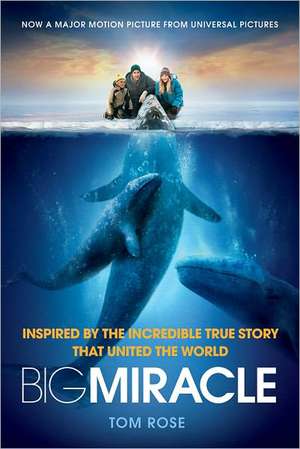 Big Miracle de Tom Rose