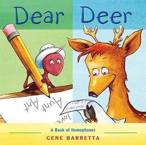 Dear Deer: A Book of Homophones de Gene Barretta