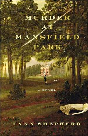 Murder at Mansfield Park de Lynn Shepherd