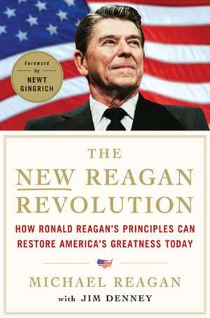 The New Reagan Revolution: How Ronald Reagan's Principles Can Restore America's Greatness de Michael Reagan