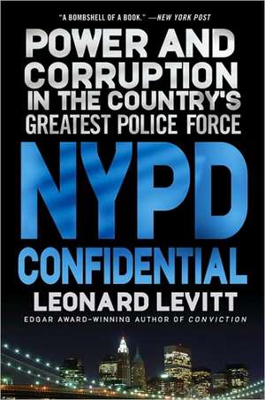 NYPD Confidential: Power and Corruption in the Country's Greatest Police Force de Leonard Levitt