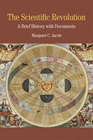 The Scientific Revolution: A Brief History with Documents de Margaret C. Jacob