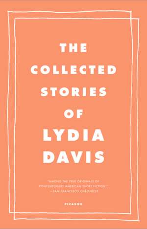 The Collected Stories of Lydia Davis de Lydia Davis