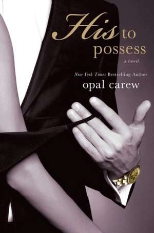 His to Possess de Opal Carew