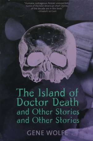 The Island of Dr. Death and Other Stories and Other Stories de Gene Wolfe