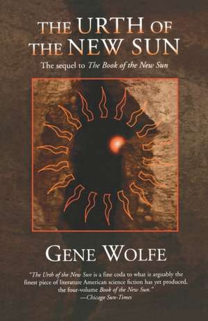 The Urth of the New Sun: The Sequel to 'The Book of the New Sun' de Gene Wolfe