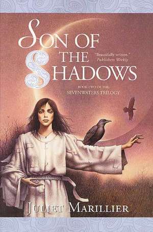 Son of the Shadows: Book Two of the Sevenwaters Trilogy de Juliet Marillier