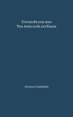 The United States and the African Slave Trade: 1619-1862 de Peter Duignan