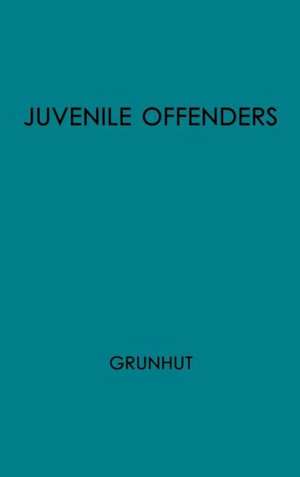 Juvenile Offenders Before the Courts de Max Grunhut