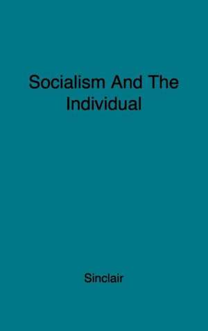 Socialism and the Individual: Notes on Joining the Labour Patry de William Angus Sinclair