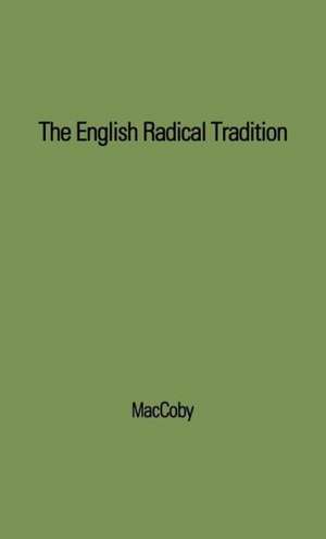 The English Radical Tradition, 1763-1914. de Simon Maccoby