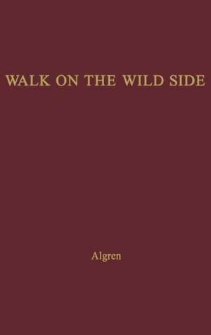 A Walk on the Wild Side. de Nelson Algren