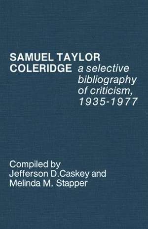 Samuel Taylor Coleridge: A Selective Bibliography of Criticism, 1935-1977 de Jefferson D. Caskey