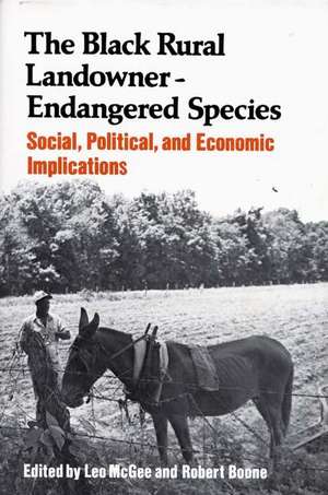 The Black Rural Landowner: Social, Political, and Economic Implications de Unknown