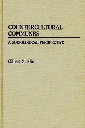 Countercultural Communes: A Sociological Perspective de Gilbert Zicklin