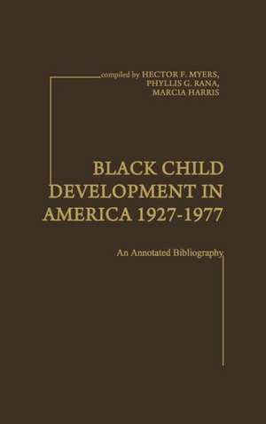 Black Child Development in America 1927-1977: An Annotated Bibliography de Hector F. Myers