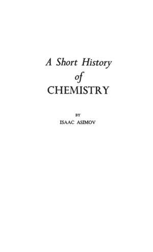 A Short History of Chemistry de Isaac Asimov