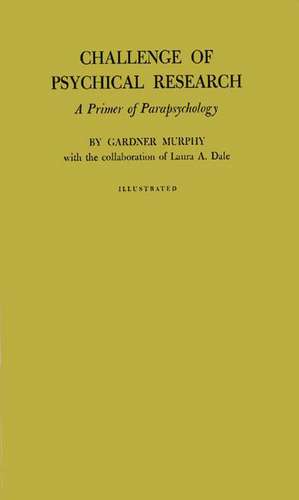 Challenge of Psychical Research de Gardner Murphy