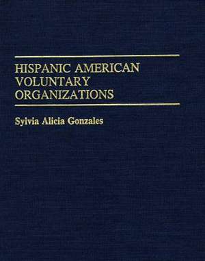 Hispanic American Voluntary Organizations de Sylvia Alicia Gonzales