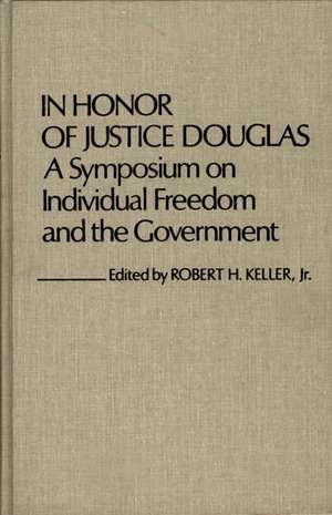 In Honor of Justice Douglas: A Symposium on Individual Freedom and the Government de Robert H. Keller