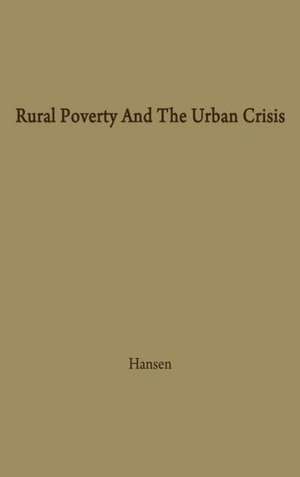 Rural Poverty and the Urban Crisis: A Strategy for Regional Development de Sunny Hansen