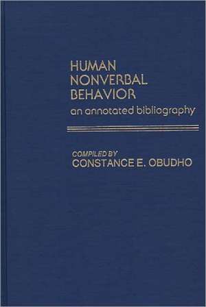 Human Nonverbal Behavior: An Annotated Bibliography de Constance E. Obudho