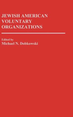 Jewish American Voluntary Organizations de Michael N. Dobkowski