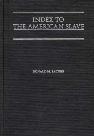 Index to the American Slave de Donald M. Jacobs