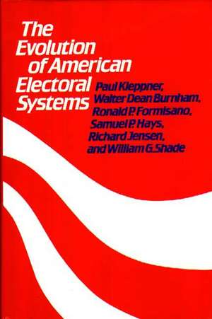 The Evolution of American Electoral Systems de Walter D. Burnham