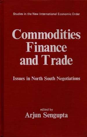 Commodities, Finance and Trade: Issues in the North-South Negotiations de Unknown