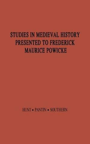 Studies in Medieval History Presented to Frederick Maurice Powicke de Richard William Hunt