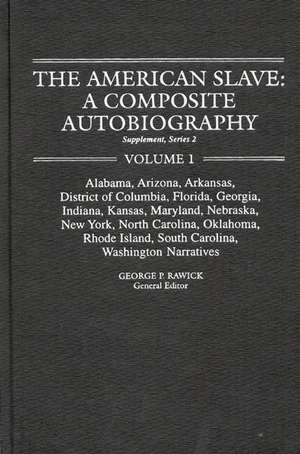 The American Slave--Alabama, Arkansas, Dist. of Columbia, Florida, Georgia, Indiana, Kansas, Maryland, Nebraska, New York, N. Carolina, Oklahoma, Rhod de Rawick