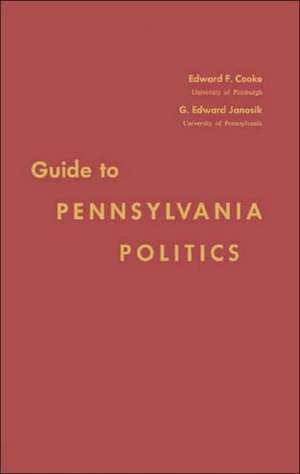 Guide to Pennsylvania Politics de Edward Francis Cooke