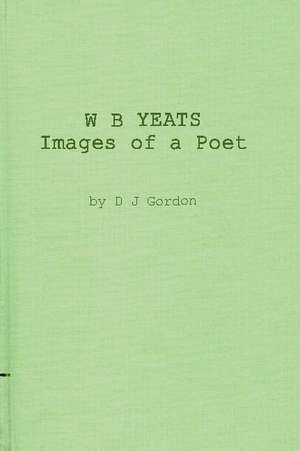 W. B. Yeats: My Permament or Impermanent Images de D. J. Gordon