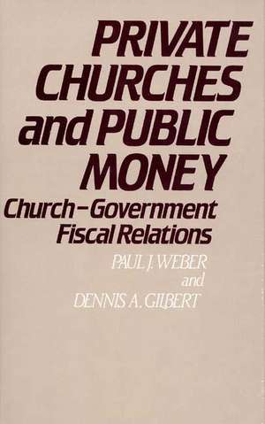 Private Churches and Public Money: Church-Government Fiscal Relations de Dennis A. Gilbert